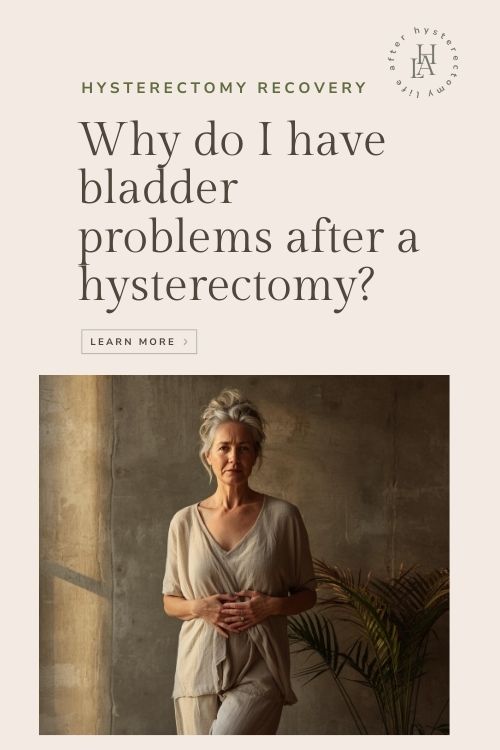 womanwondering Why do I have bladder problems after a hysterectomy